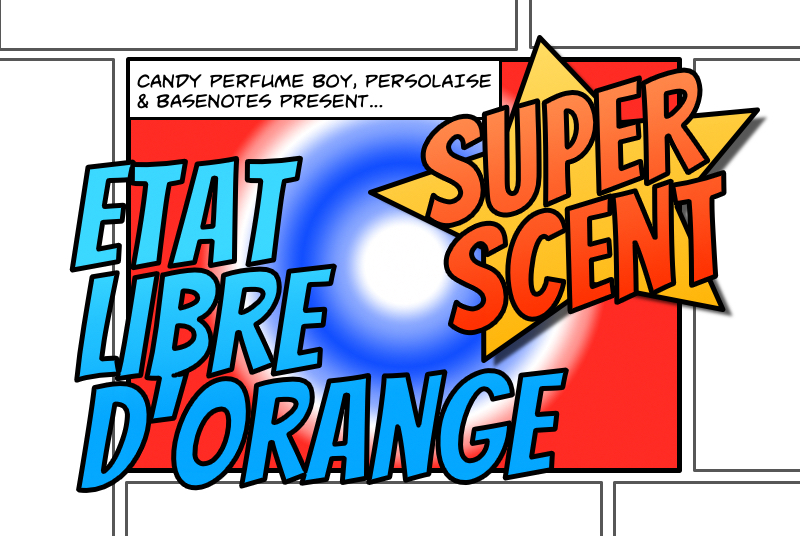 Super Scent: Etat Libre d'Orange
